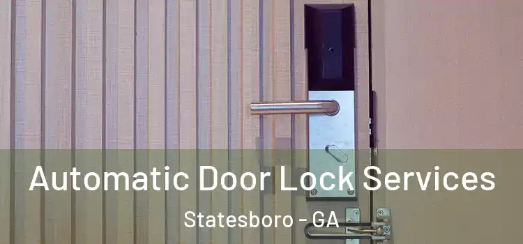 Automatic Door Lock Services Statesboro - GA