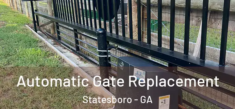 Automatic Gate Replacement Statesboro - GA
