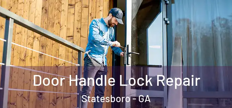 Door Handle Lock Repair Statesboro - GA