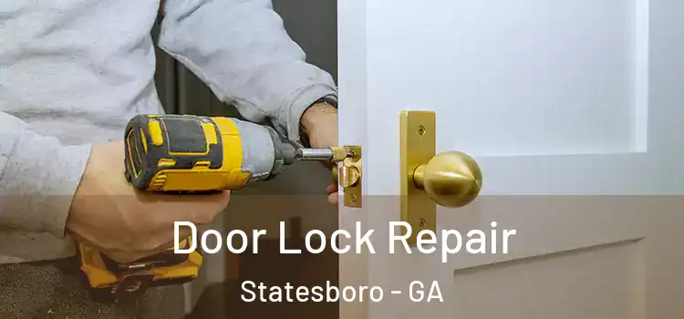 Door Lock Repair Statesboro - GA