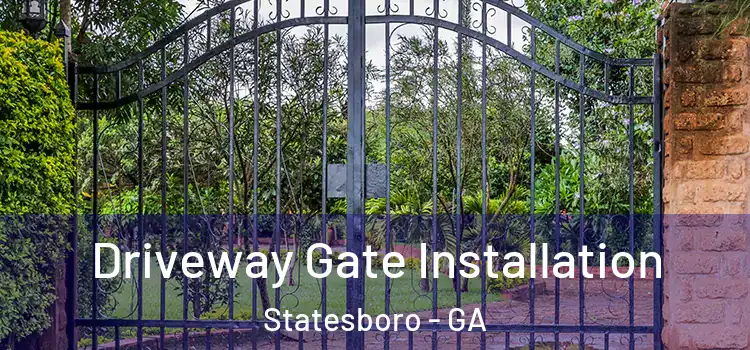 Driveway Gate Installation Statesboro - GA