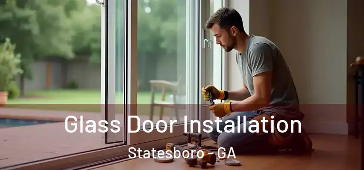 Glass Door Installation Statesboro - GA