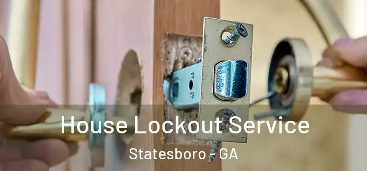 House Lockout Service Statesboro - GA