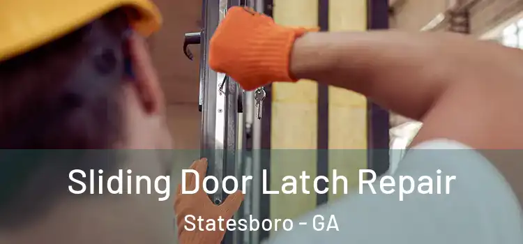 Sliding Door Latch Repair Statesboro - GA