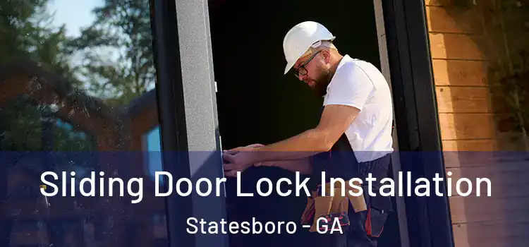 Sliding Door Lock Installation Statesboro - GA